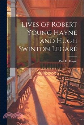 Lives of Robert Young Hayne and Hugh Swinton Legaré