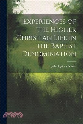 Experiences of the Higher Christian Life in the Baptist Denomination