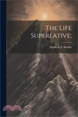 The Life Superlative;