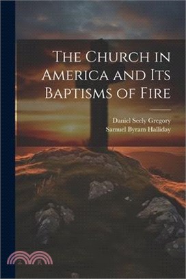 The Church in America and Its Baptisms of Fire