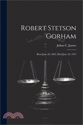 Robert Stetson Gorham: Born June 28, 1863, Died June 18, 1913