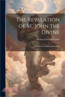 The Revelation of St. John the Divine: With Notes Critical and Practical