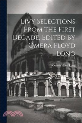 Livy Selections From the First Decade. Edited by Omera Floyd Long