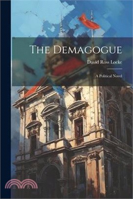 The Demagogue: A Political Novel