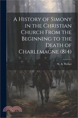 A History of Simony in the Christian Church From the Beginning to the Death of Charlemagne (814)