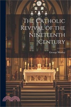 The Catholic Revival of the Nineteenth Century