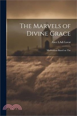 The Marvels of Divine Grace: Meditations Based on The