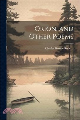 Orion, and Other Poems