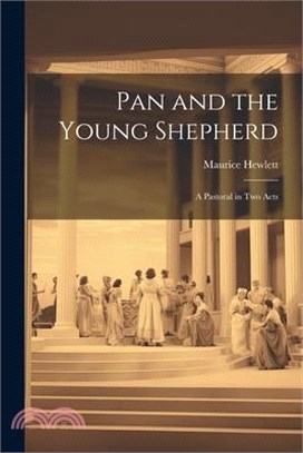 Pan and the Young Shepherd; a Pastoral in two Acts