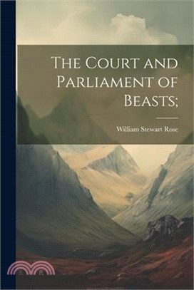 The Court and Parliament of Beasts;