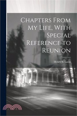Chapters From my Life, With Special Reference to Reunion