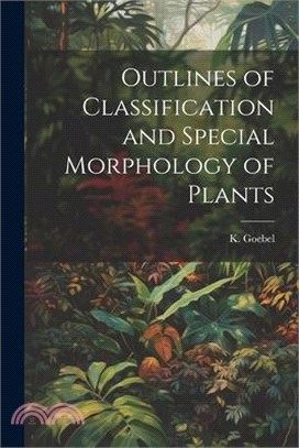 Outlines of Classification and Special Morphology of Plants