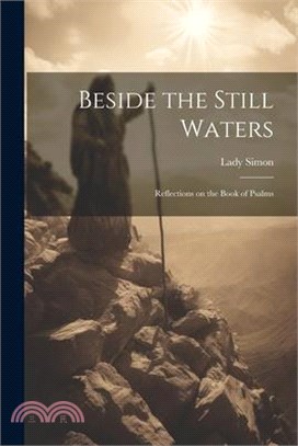 Beside the Still Waters: Reflections on the Book of Psalms