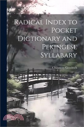 Radical Index to Pocket Dictionary and Pekingese Syllabary