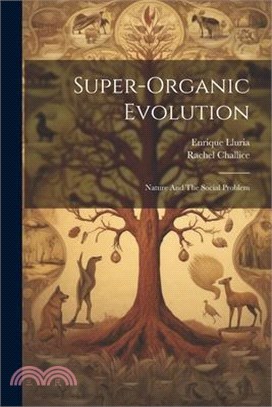 Super-Organic Evolution: Nature And The Social Problem