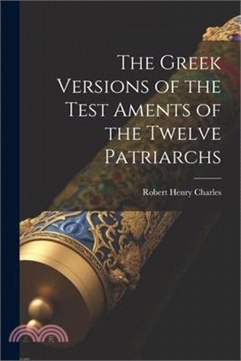The Greek Versions of the Test Aments of the Twelve Patriarchs