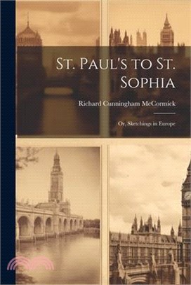 St. Paul's to St. Sophia; or, Sketchings in Europe