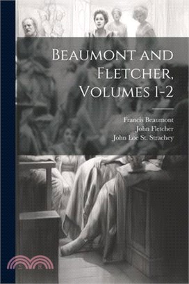 Beaumont and Fletcher, Volumes 1-2