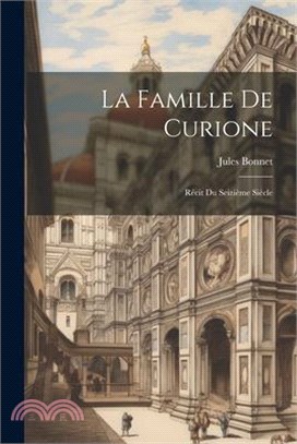 La Famille De Curione: Récit Du Seizième Siècle