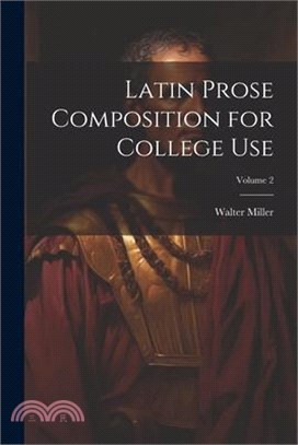 Latin Prose Composition for College Use; Volume 2