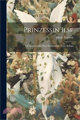 Prinzessin Ilse: Ein Märchen aus dem Harzgebirge, Neue Auflage