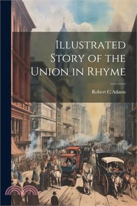 Illustrated Story of the Union in Rhyme