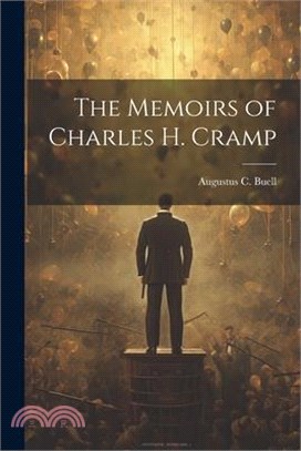 The Memoirs of Charles H. Cramp