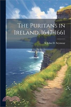 The Puritans in Ireland, 1647-1661