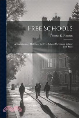 Free Schools; a Documentary History of the Free School Movement in New York State