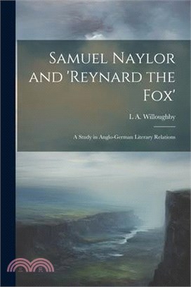 Samuel Naylor and 'Reynard the fox'; a Study in Anglo-German Literary Relations