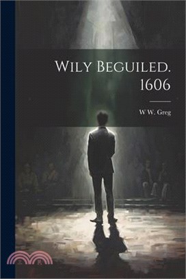 Wily Beguiled. 1606