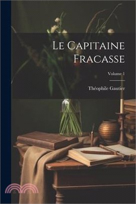 Le capitaine Fracasse; Volume 1