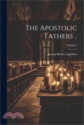 The Apostolic Fathers ..; Volume 2