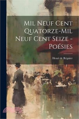 Mil neuf cent quatorze-mil neuf cent seize - poésies