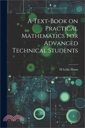 A Text-book on Practical Mathematics for Advanced Technical Students