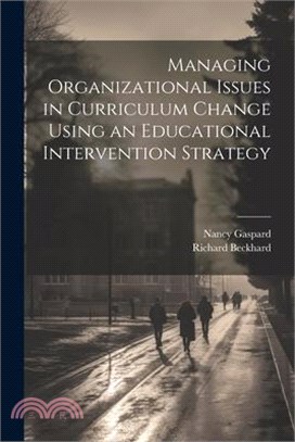 Managing Organizational Issues in Curriculum Change Using an Educational Intervention Strategy