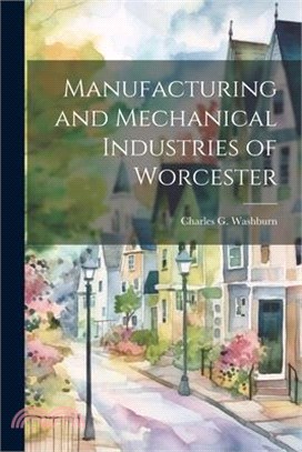 Manufacturing and Mechanical Industries of Worcester