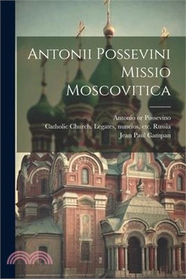 Antonii Possevini Missio moscovitica