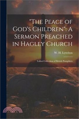 "The Peace of God's Children": A Sermon Preached in Hagley Church: Talbot Collection of British Pamphlets