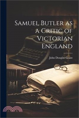 Samuel Butler as a Critic of Victorian England