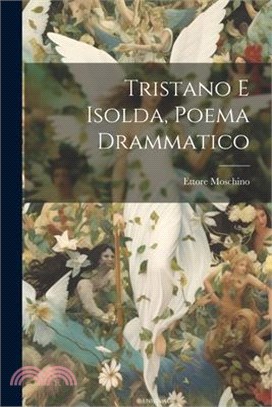 Tristano e Isolda, poema drammatico