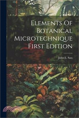 Elements Of Botanical MicrotechniqueFirst Edition