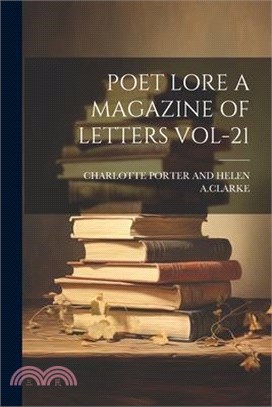 Poet Lore a Magazine of Letters Vol-21