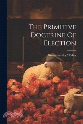 The Primitive Doctrine Of Election