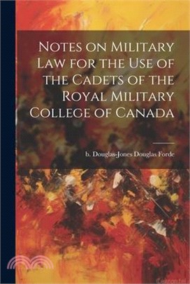 Notes on Military law for the use of the Cadets of the Royal Military College of Canada