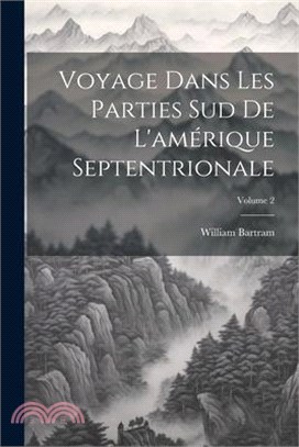 Voyage Dans Les Parties Sud De L'amérique Septentrionale; Volume 2