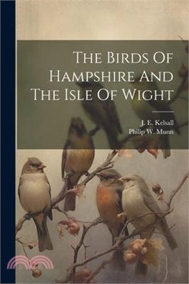 The Birds Of Hampshire And The Isle Of Wight