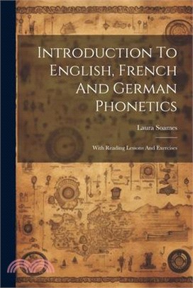 Introduction To English, French And German Phonetics: With Reading Lessons And Exercises