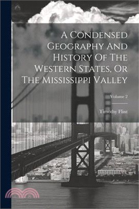 A Condensed Geography And History Of The Western States, Or The Mississippi Valley; Volume 2