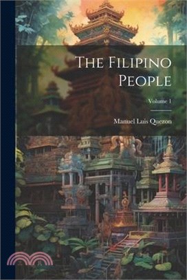 The Filipino People; Volume 1